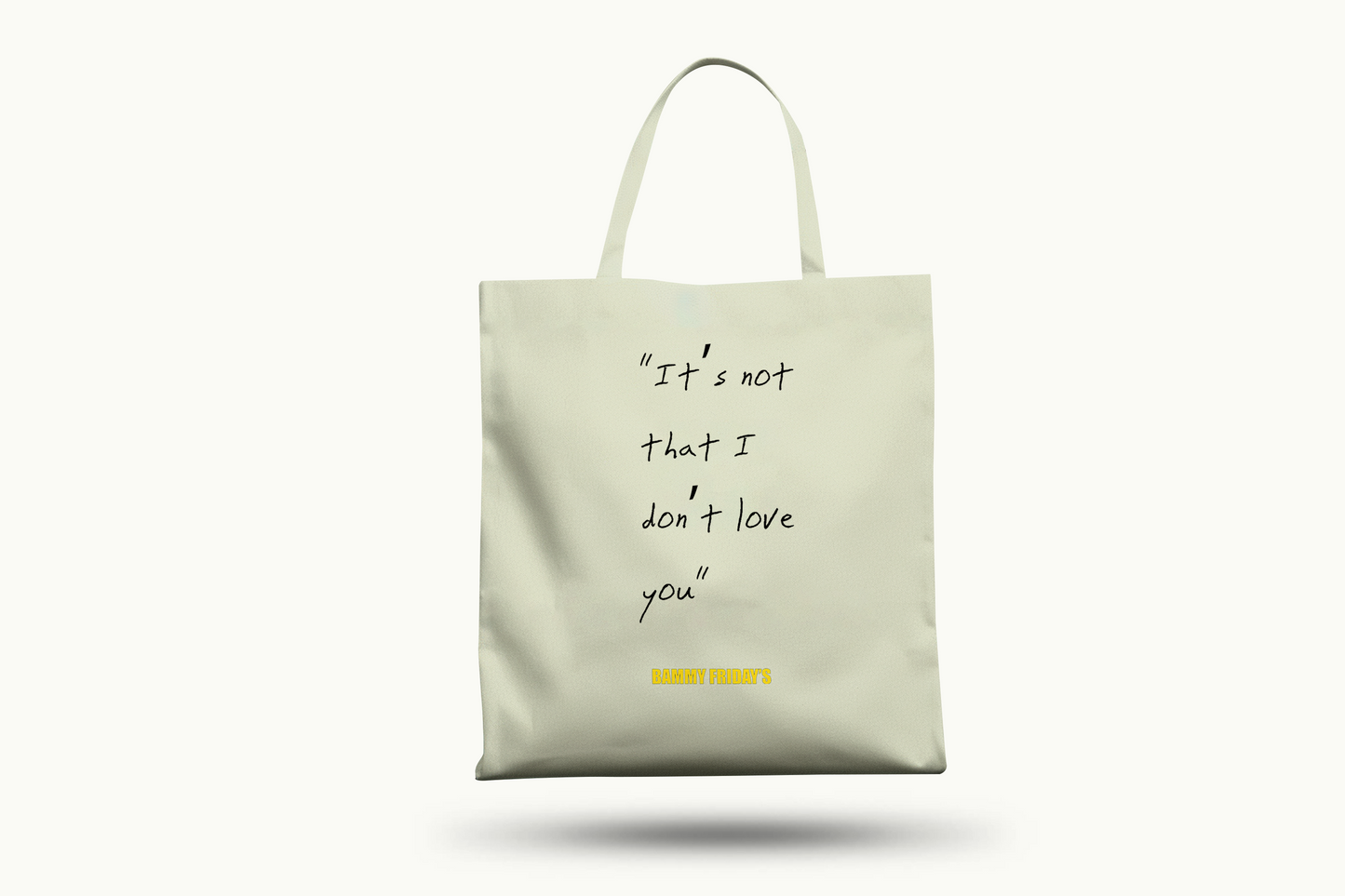 It's Not That I Don't Love You Tote